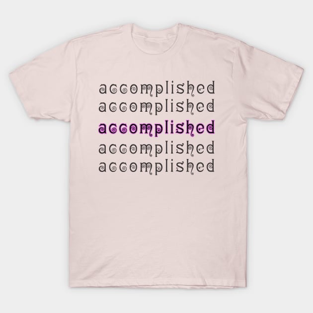 accomplished T-Shirt by Muahh